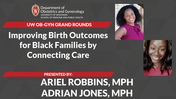  Grand Rounds: Jones and Robbins present “Improving Birth Outcomes for Black Families by Connecting Care and Community to Advance Health Equity”